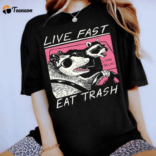 Live Fast Eat Trash T-Shirt: Funny Raccoon Lover Shirt