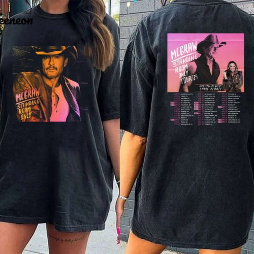 Get Ready for Tim McGraw s 2024 Tour with our Standing Room Only T-Shirt – Limited Edition Concert Merchandise