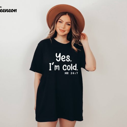 Yes I m Cold Shirt: Embrace Winter with Funny Saying Sarcastic & Humor Joke Shirt – Stay Warm in Style!